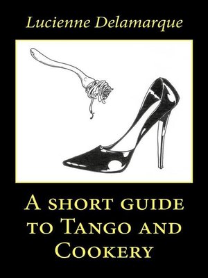 cover image of A short guide to Tango and Cookery